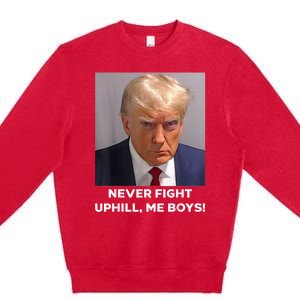 Donald Trump Never Fight Uphill Me Trump 2024 Premium Crewneck Sweatshirt