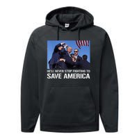 Donald Trump Never Stop Fighting To Save America Supporter Performance Fleece Hoodie