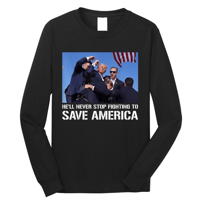 Donald Trump Never Stop Fighting To Save America Supporter Long Sleeve Shirt