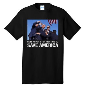 Donald Trump Never Stop Fighting To Save America Supporter Tall T-Shirt