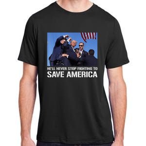 Donald Trump Never Stop Fighting To Save America Supporter Adult ChromaSoft Performance T-Shirt