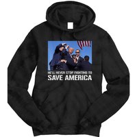 Donald Trump Never Stop Fighting To Save America Supporter Tie Dye Hoodie