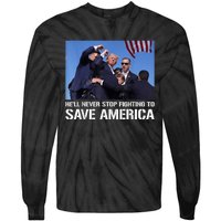 Donald Trump Never Stop Fighting To Save America Supporter Tie-Dye Long Sleeve Shirt