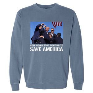 Donald Trump Never Stop Fighting To Save America Supporter Garment-Dyed Sweatshirt