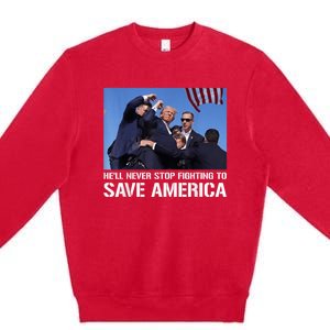 Donald Trump Never Stop Fighting To Save America Supporter Premium Crewneck Sweatshirt