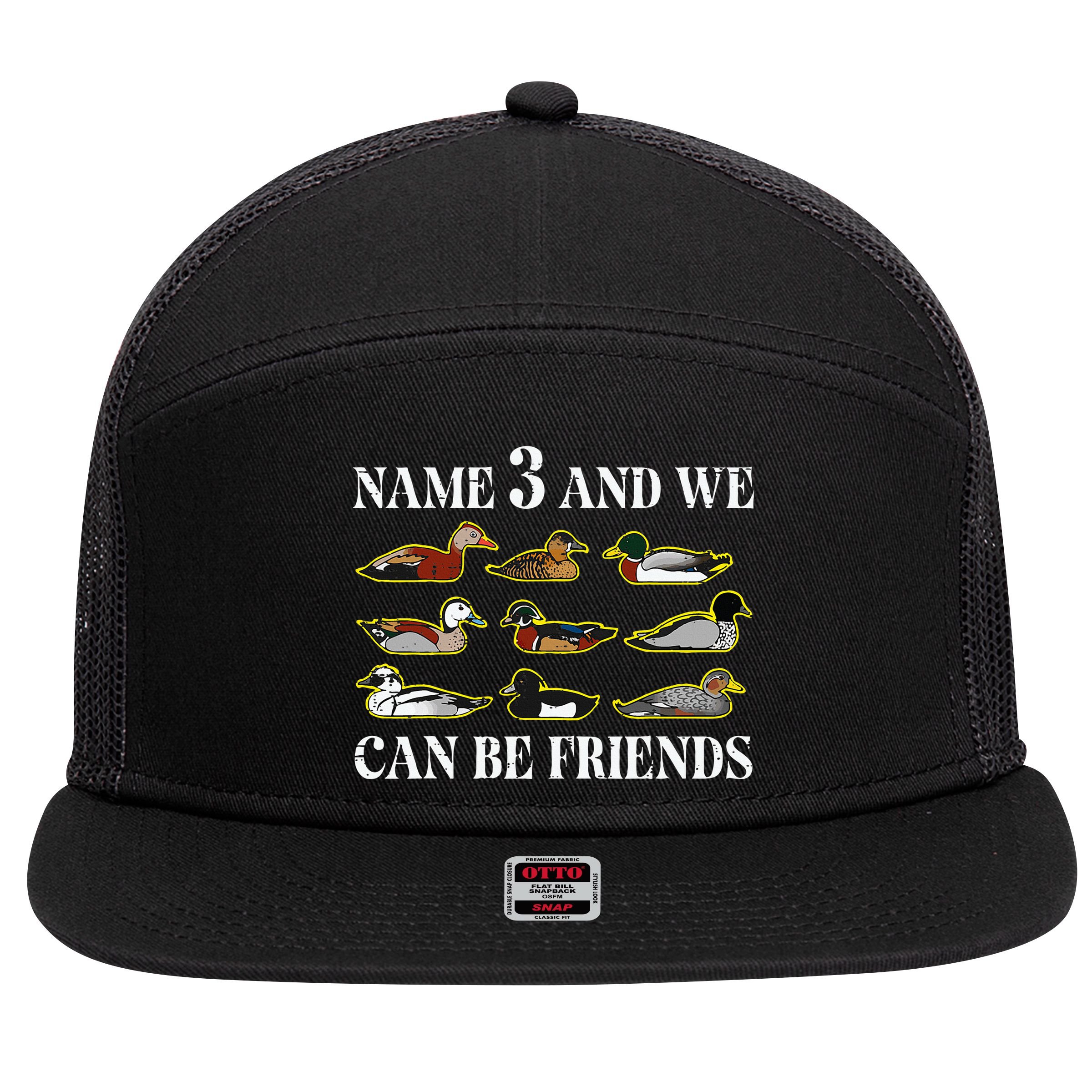 Duck Types Name 3 We Can Be Friends 7 Panel Mesh Trucker Snapback Hat