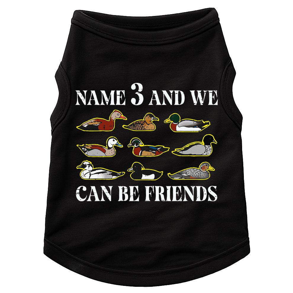 Duck Types Name 3 We Can Be Friends Doggie Tank