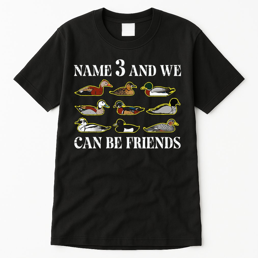 Duck Types Name 3 We Can Be Friends Tall T-Shirt