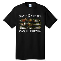 Duck Types Name 3 We Can Be Friends Tall T-Shirt