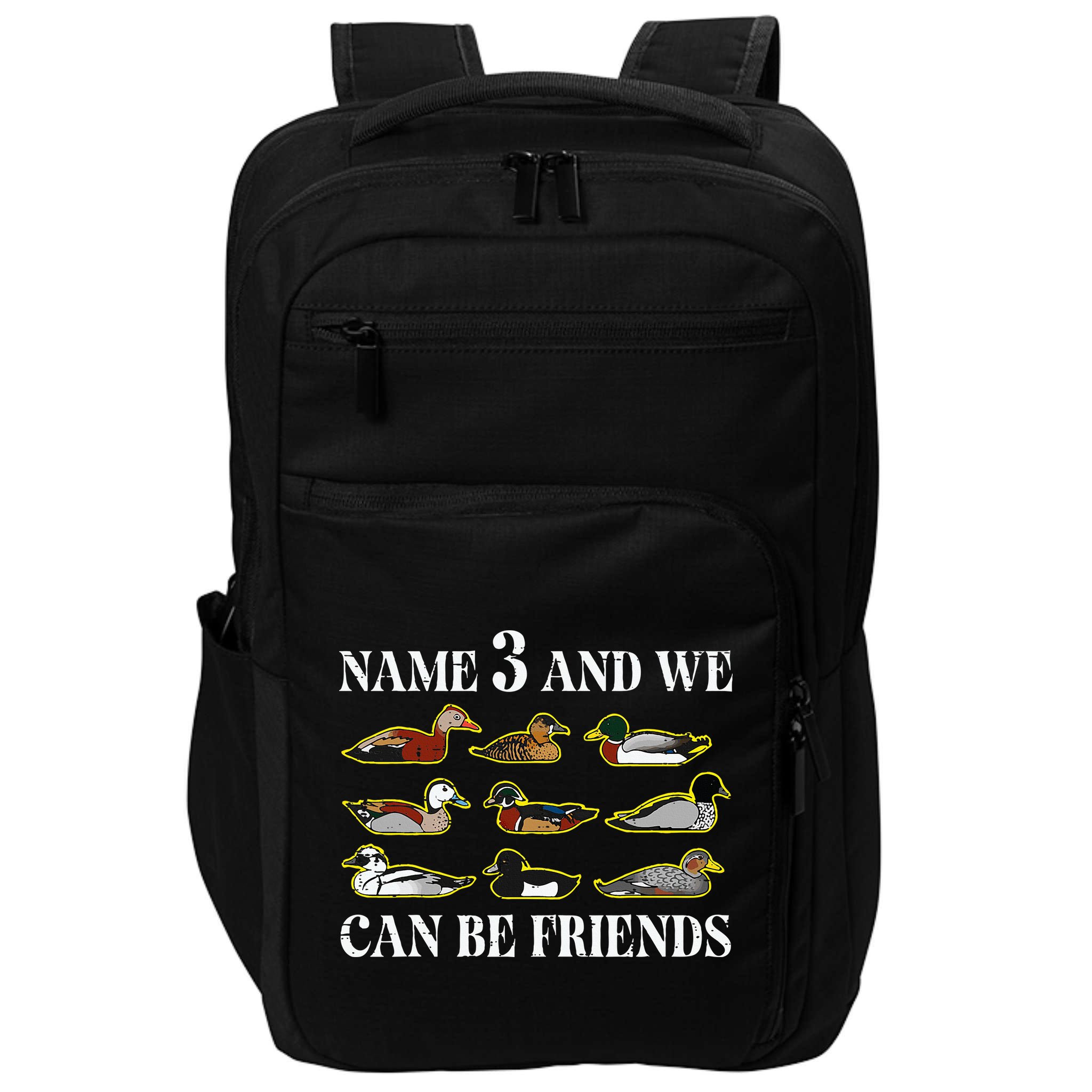 Duck Types Name 3 We Can Be Friends Impact Tech Backpack