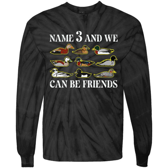 Duck Types Name 3 We Can Be Friends Tie-Dye Long Sleeve Shirt