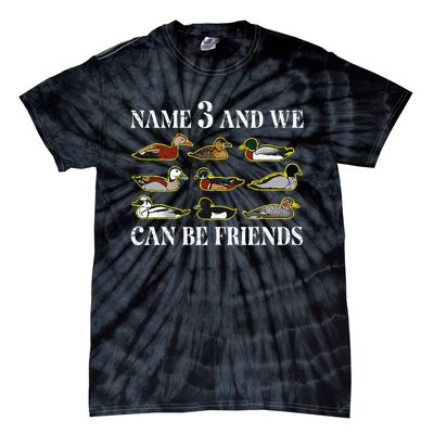 Duck Types Name 3 We Can Be Friends Tie-Dye T-Shirt