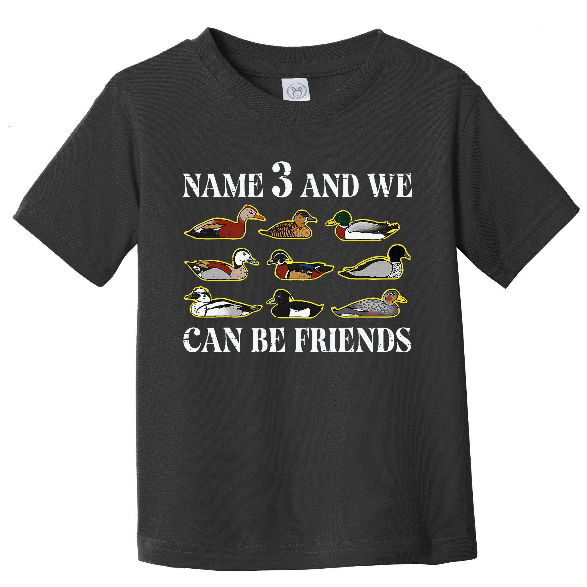 Duck Types Name 3 We Can Be Friends Toddler T-Shirt
