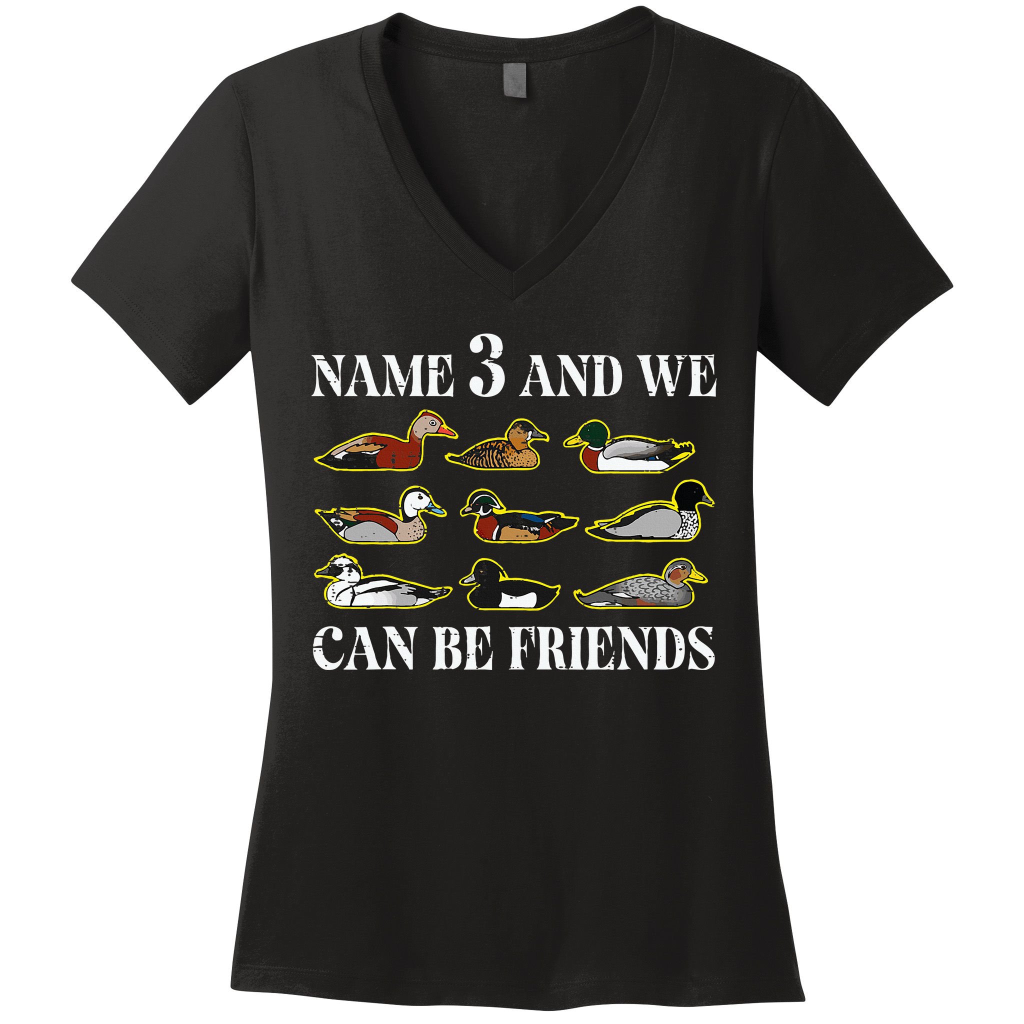 Duck Types Name 3 We Can Be Friends Women's V-Neck T-Shirt