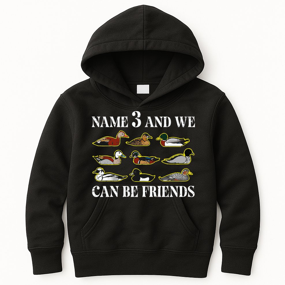 Duck Types Name 3 We Can Be Friends Kids Hoodie