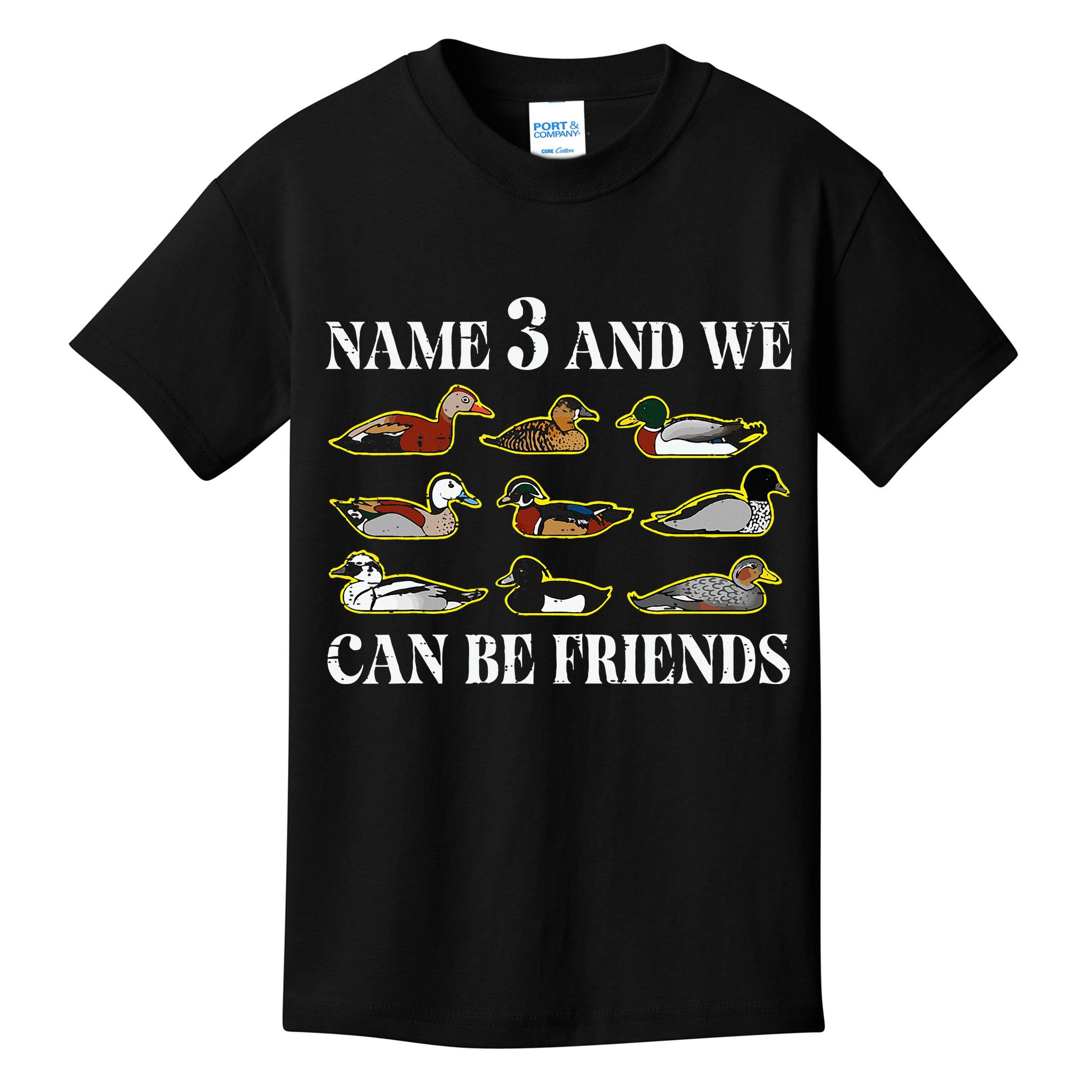 Duck Types Name 3 We Can Be Friends Kids T-Shirt