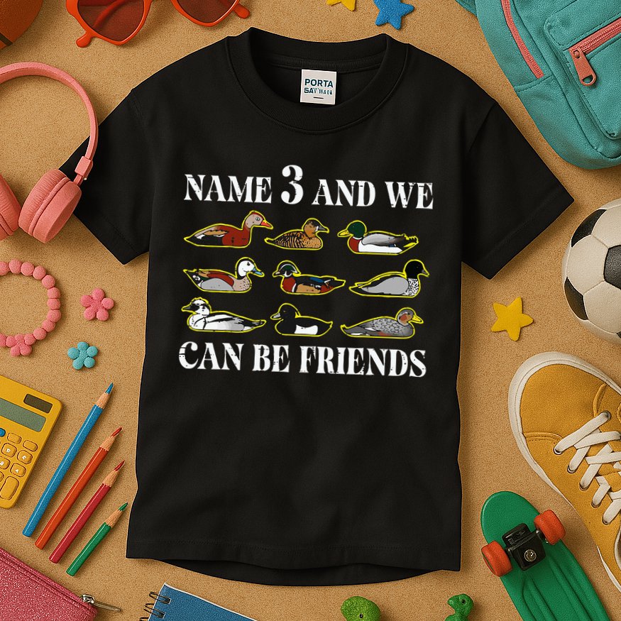 Duck Types Name 3 We Can Be Friends Kids T-Shirt