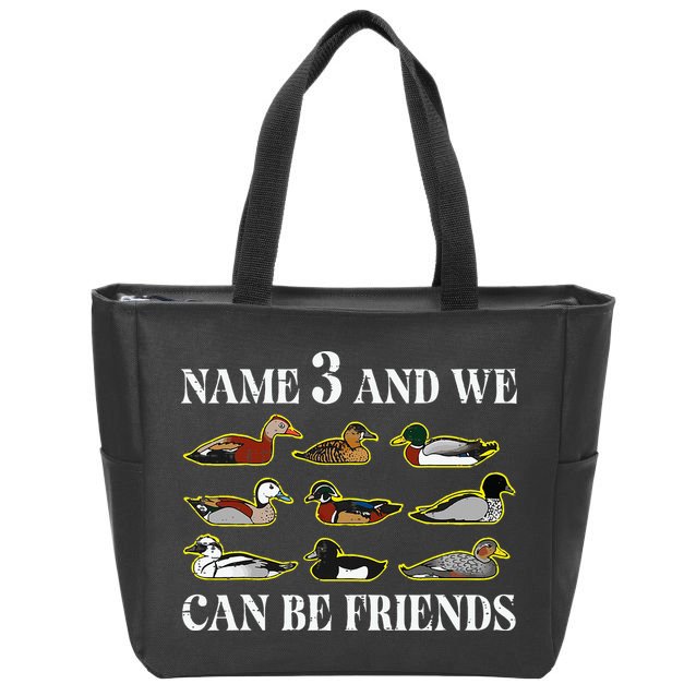 Duck Types Name 3 We Can Be Friends Zip Tote Bag