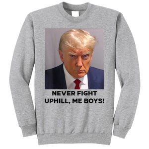 Donald Trump Never Fight Uphill Me Trump 2024 Tall Sweatshirt