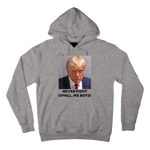 Donald Trump Never Fight Uphill Me Trump 2024 Tall Hoodie