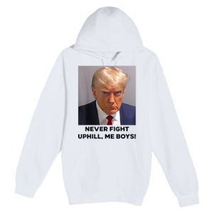 Donald Trump Never Fight Uphill Me Trump 2024 Premium Pullover Hoodie