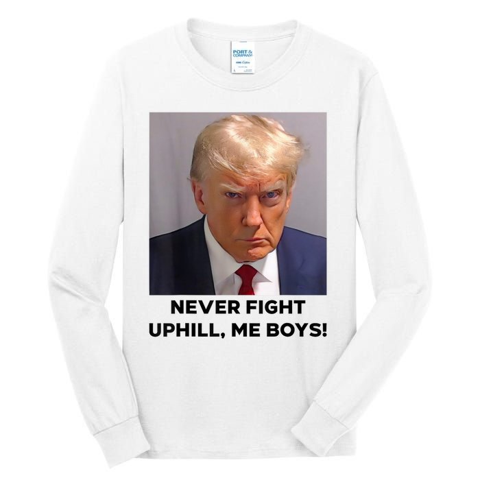 Donald Trump Never Fight Uphill Me Trump 2024 Tall Long Sleeve T-Shirt