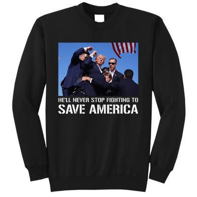 Donald Trump Never Stop Fighting To Save America Supporter Sweatshirt