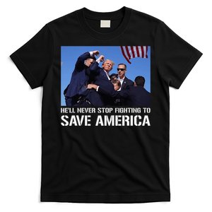 Donald Trump Never Stop Fighting To Save America Supporter T-Shirt