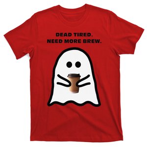 Dead Tired Need More Brew Ghost Drinking Coffee T-Shirt