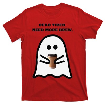 Dead Tired Need More Brew Ghost Drinking Coffee T-Shirt