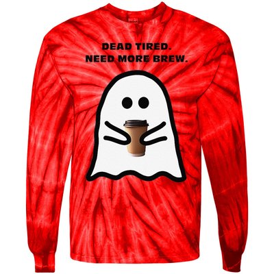 Dead Tired Need More Brew Ghost Drinking Coffee Tie-Dye Long Sleeve Shirt