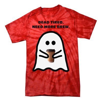 Dead Tired Need More Brew Ghost Drinking Coffee Tie-Dye T-Shirt