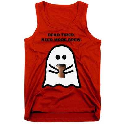 Dead Tired Need More Brew Ghost Drinking Coffee Tank Top