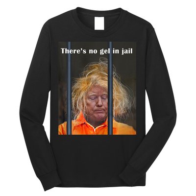 Donald Trump No Gel In Jail Long Sleeve Shirt