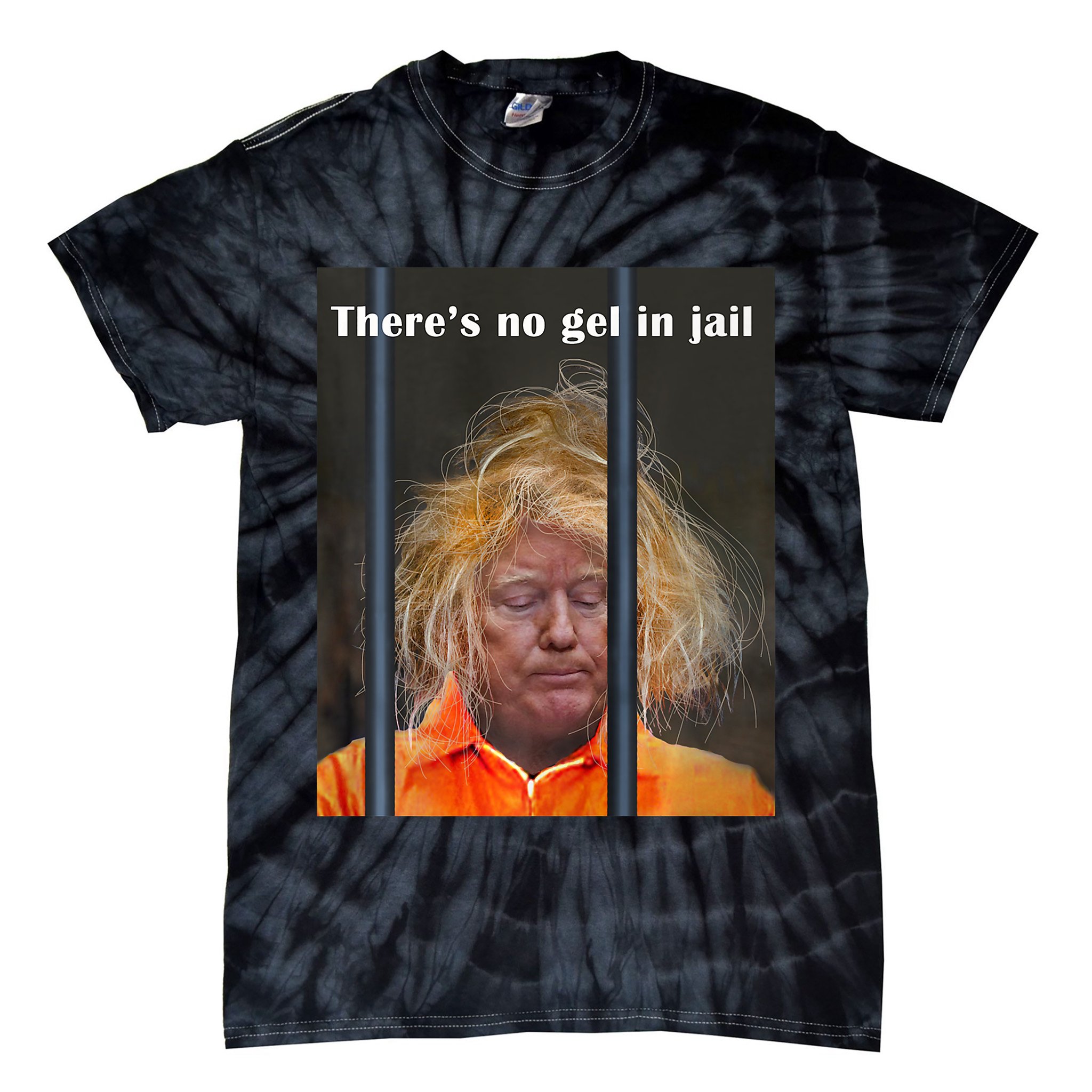 Donald Trump No Gel In Jail Tie-Dye T-Shirt