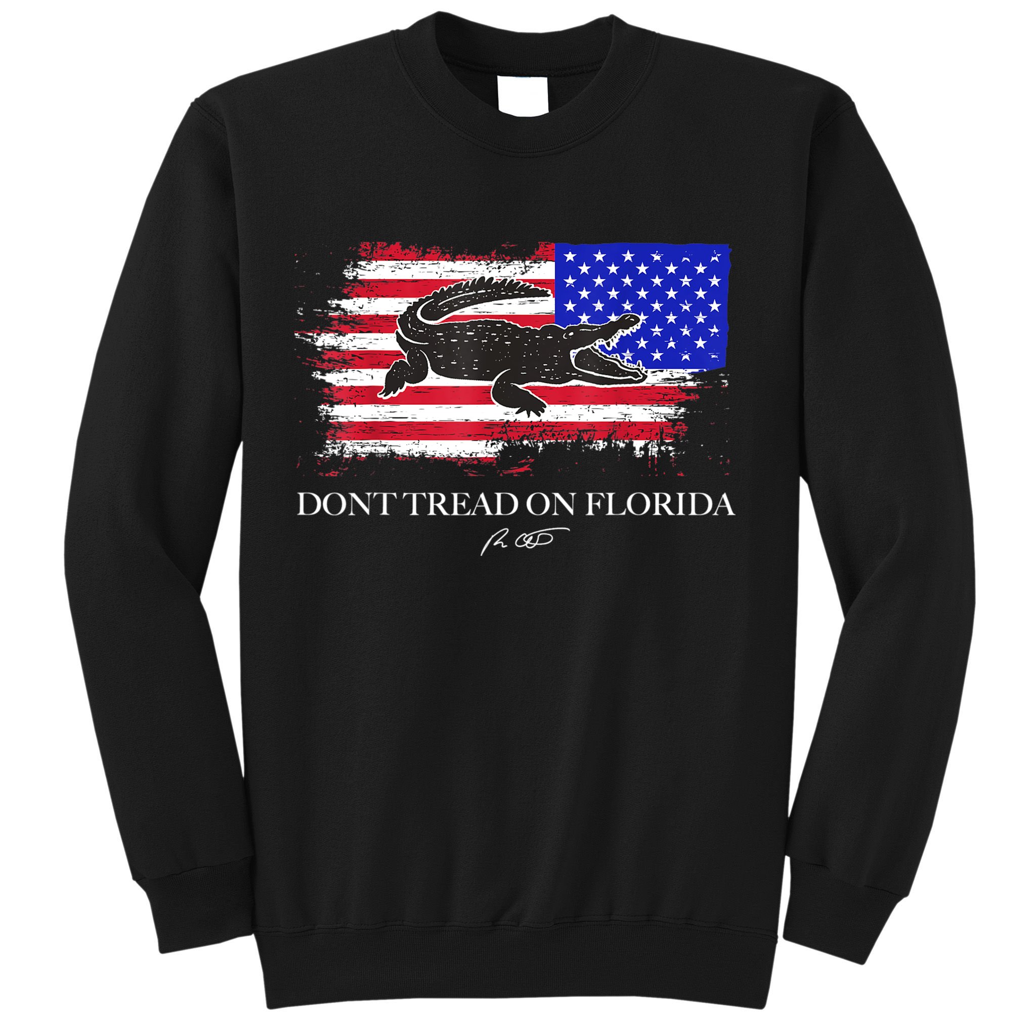 Dont Tread On Florida Governor Flag Alligator DeSantis 2021 Sweatshirt