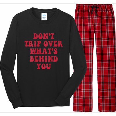 dont trip over whats behind you Long Sleeve Pajama Set