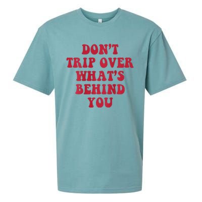 dont trip over whats behind you Sueded Cloud Jersey T-Shirt