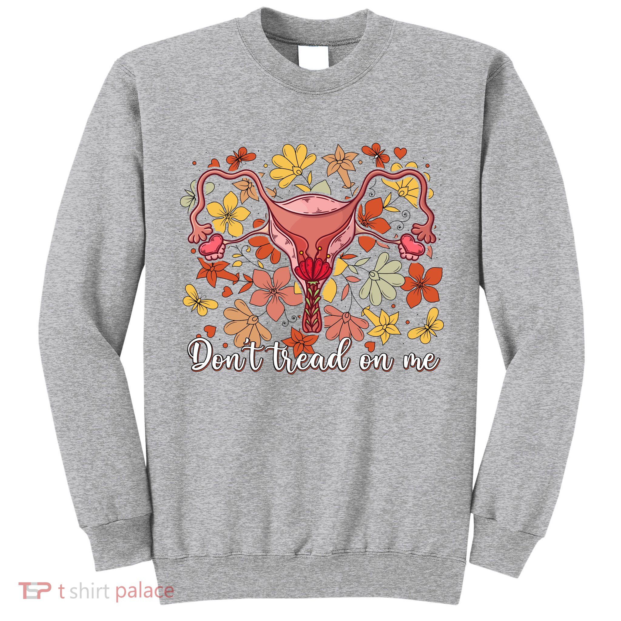 Don’t Tread On Me Uterus Feminist Human Rights Tall Sweatshirt