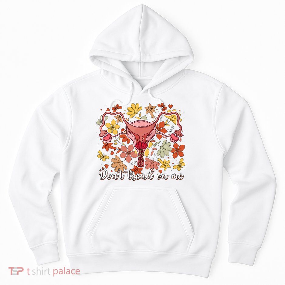 Don’t Tread On Me Uterus Feminist Human Rights Hoodie