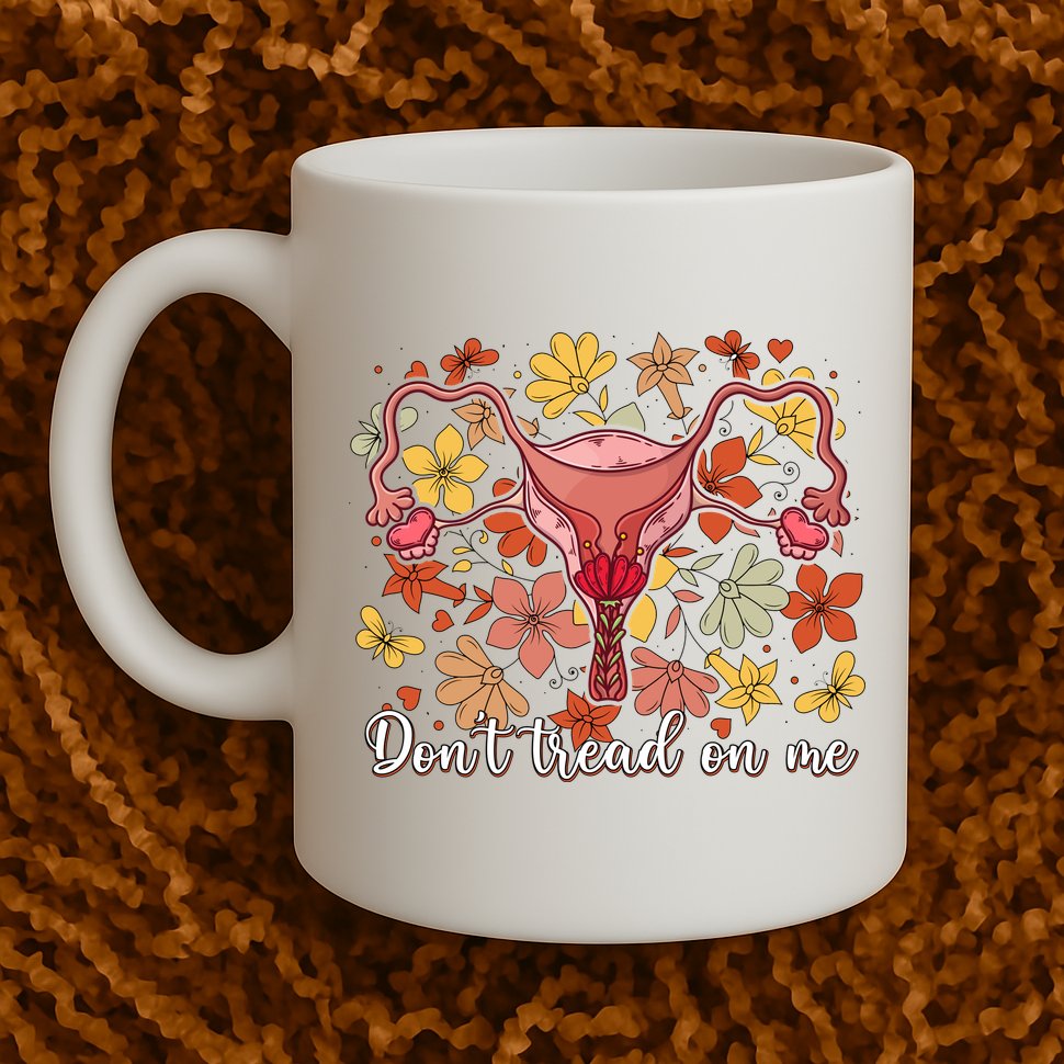 Don’t Tread On Me Uterus Feminist Human Rights Mug