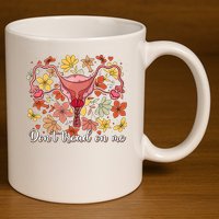 Don’t Tread On Me Uterus Feminist Human Rights 11oz C Handle Ceramic Mug