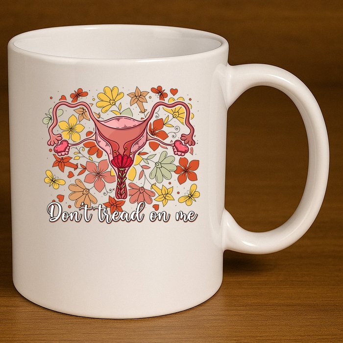 Don’t Tread On Me Uterus Feminist Human Rights 11oz C Handle Ceramic Mug