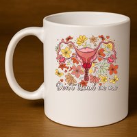 Don’t Tread On Me Uterus Feminist Human Rights 11oz C Handle Ceramic Mug