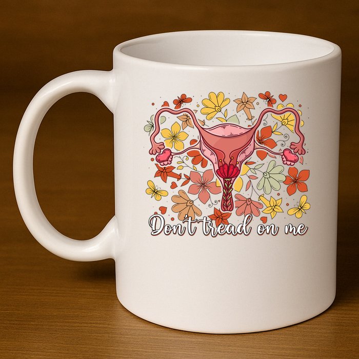 Don’t Tread On Me Uterus Feminist Human Rights 11oz C Handle Ceramic Mug