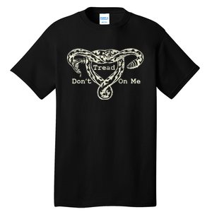 Don’T Tread On Me Uterus Snake Feminist Tall T-Shirt