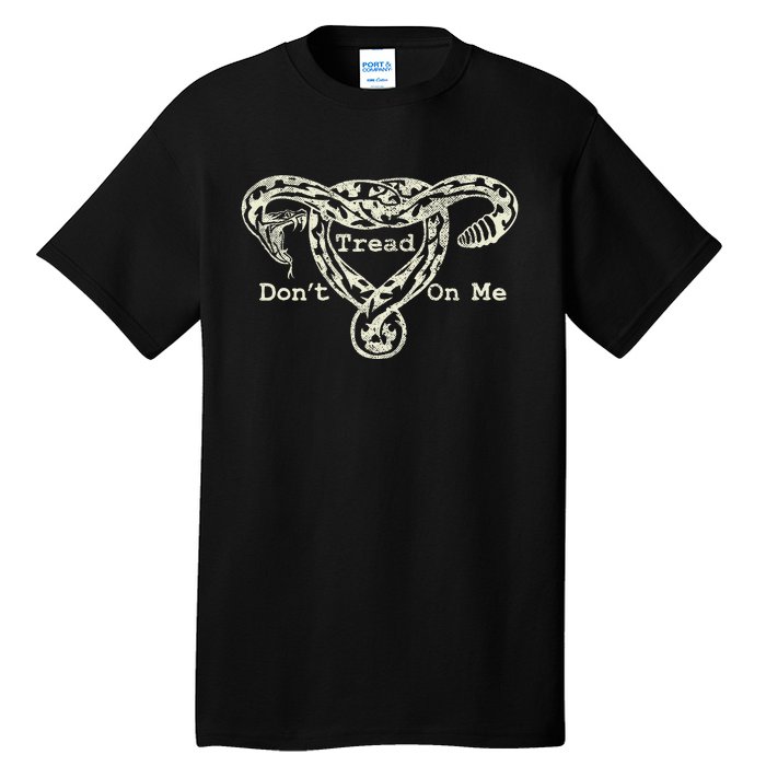 Don’T Tread On Me Uterus Snake Feminist Tall T-Shirt