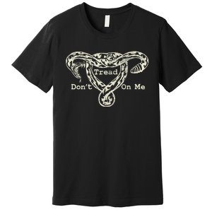 Don’T Tread On Me Uterus Snake Feminist Premium T-Shirt