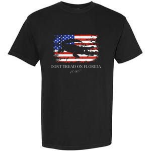 Dont Tread On Florida Governor Ron Desantis Garment-Dyed Heavyweight T-Shirt