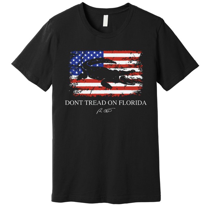 Dont Tread On Florida Governor Ron Desantis Premium T-Shirt